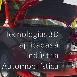 Tecnologias 3D aplicadas à Indústria Automobilística
